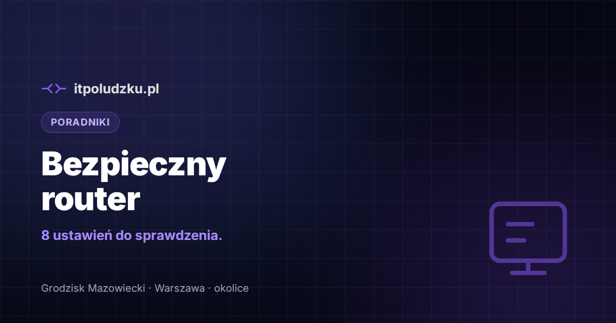 Bezpieczny router — 8 ustawień do sprawdzenia w domu i firmie