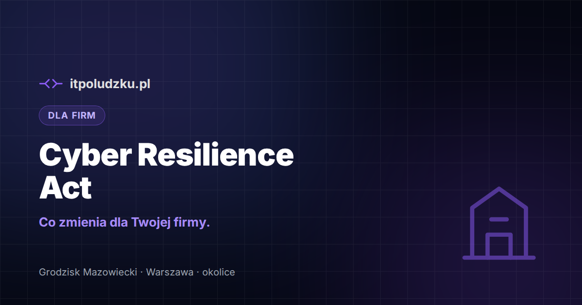 Cyber Resilience Act — co zmienia dla firm zamawiających oprogramowanie