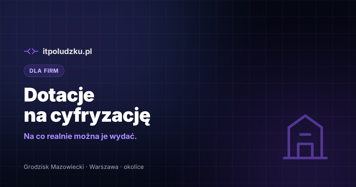 Dotacje na cyfryzację firmy — na co realnie można je wydać