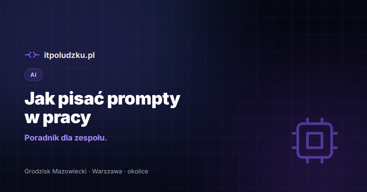 Jak pisać prompty w pracy — poradnik dla zespołu