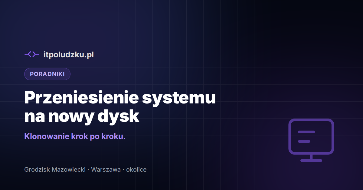 Jak przenieść system na nowy dysk — klonowanie krok po kroku