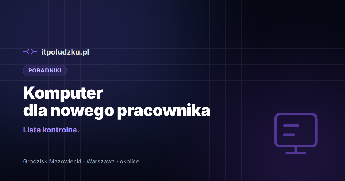 Jak przygotować komputer dla nowego pracownika — lista kontrolna