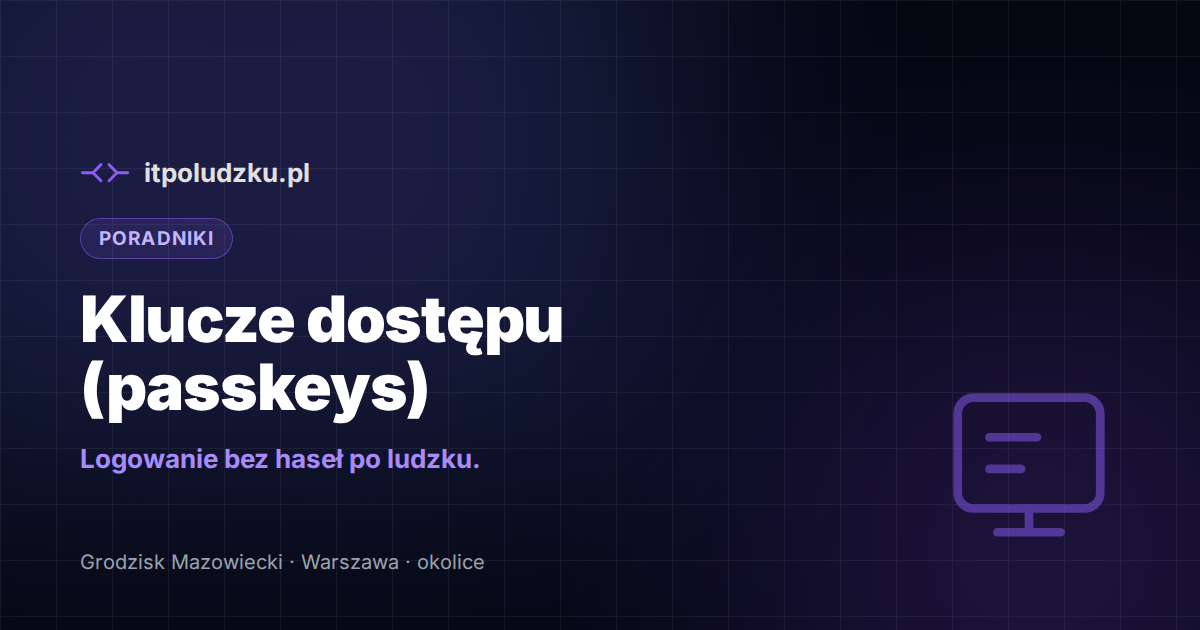 Klucze dostępu (passkeys) — logowanie bez haseł po ludzku