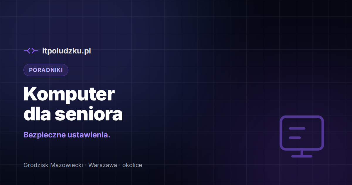 Komputer dla seniora — jak go bezpiecznie ustawić