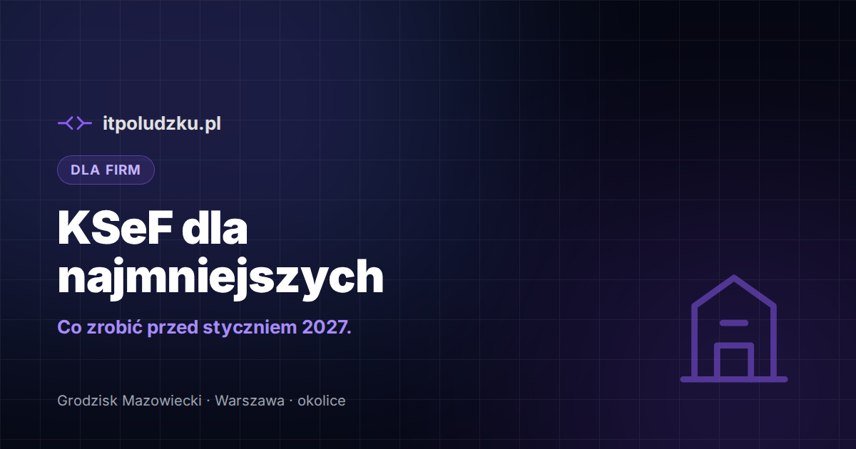KSeF dla najmniejszych firm — co zrobić przed styczniem 2027