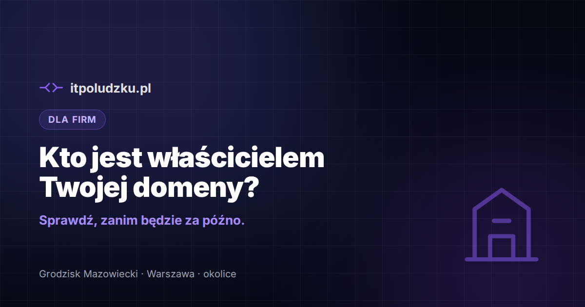 Kto jest właścicielem Twojej domeny — sprawdź, zanim będzie za późno