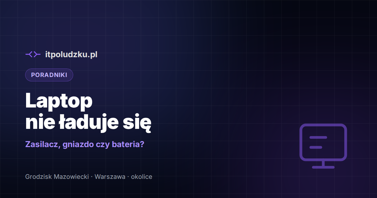 Laptop nie ładuje się — zasilacz, gniazdo czy bateria