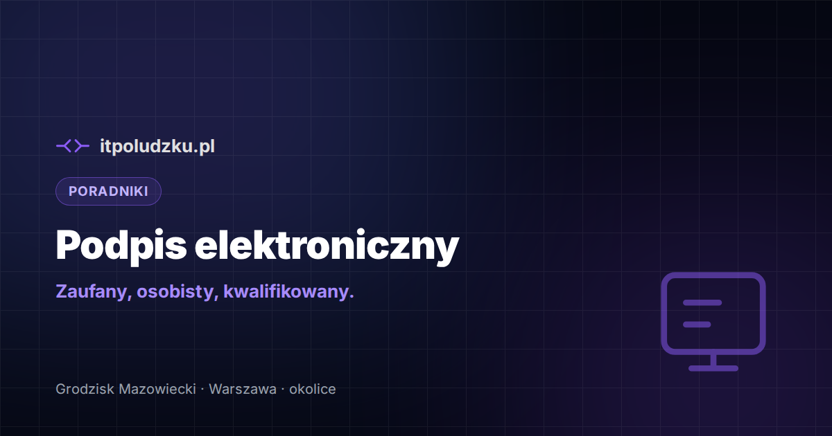 Podpis elektroniczny — zaufany, osobisty, kwalifikowany: czym się różnią