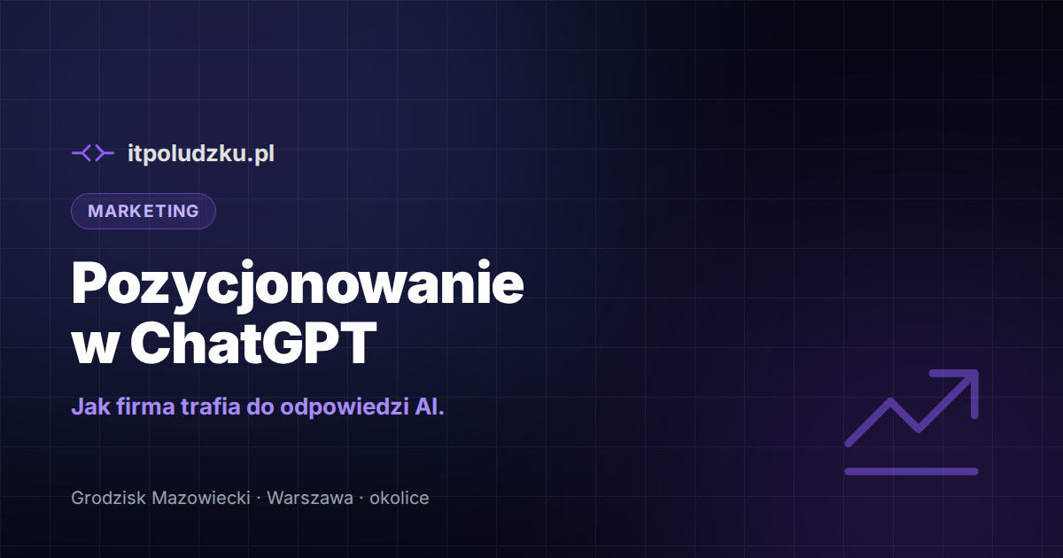Pozycjonowanie w ChatGPT — jak firma trafia do odpowiedzi AI