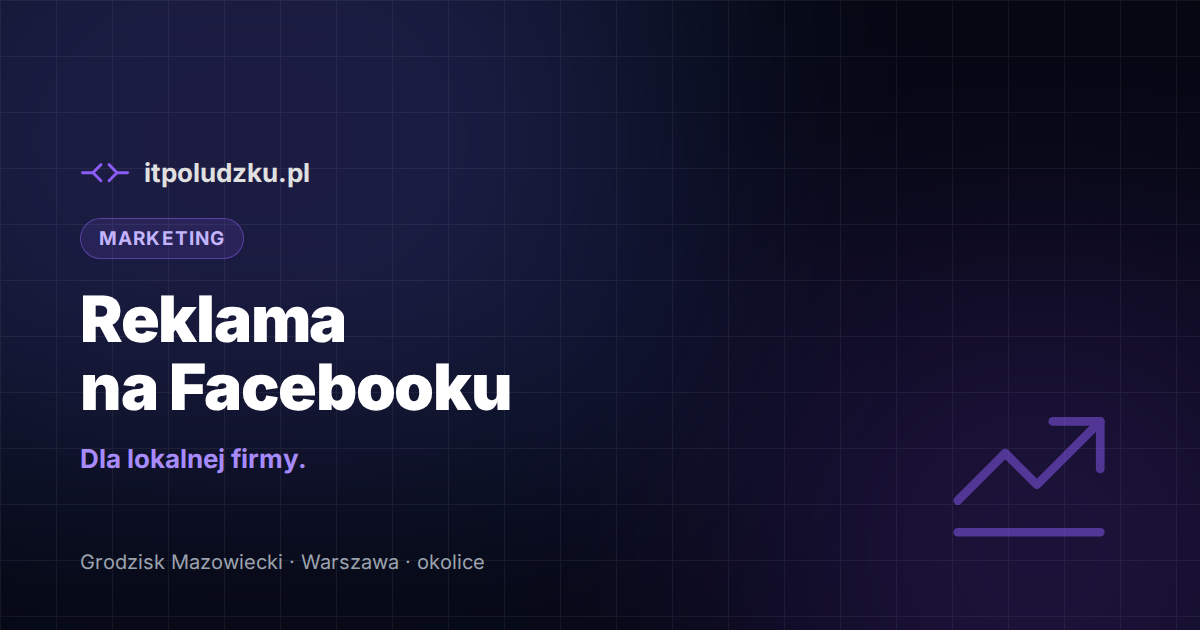 Reklama na Facebooku dla lokalnej firmy — jak nie przepalić budżetu