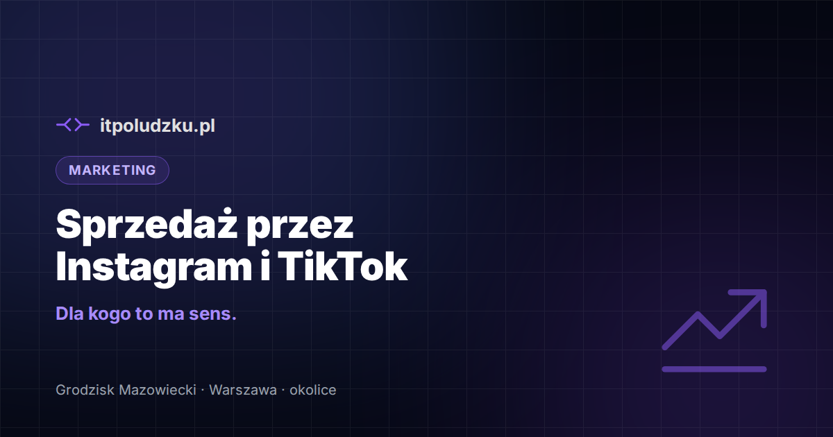 Sprzedaż przez Instagram i TikTok — czy mała firma ma tam czego szukać