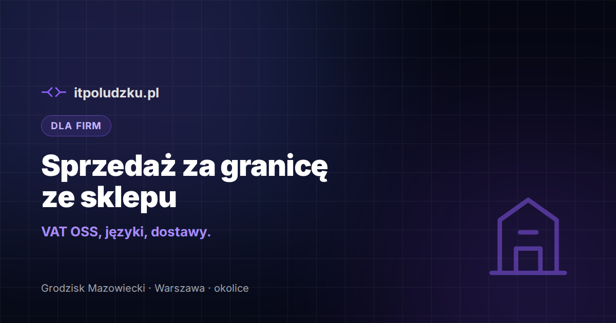 Sprzedaż za granicę ze sklepu internetowego — VAT OSS, języki, dostawy