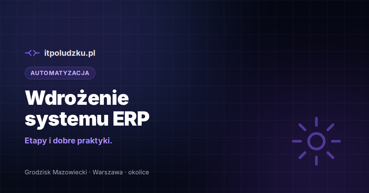 Wdrożenie systemu ERP — etapy i dobre praktyki