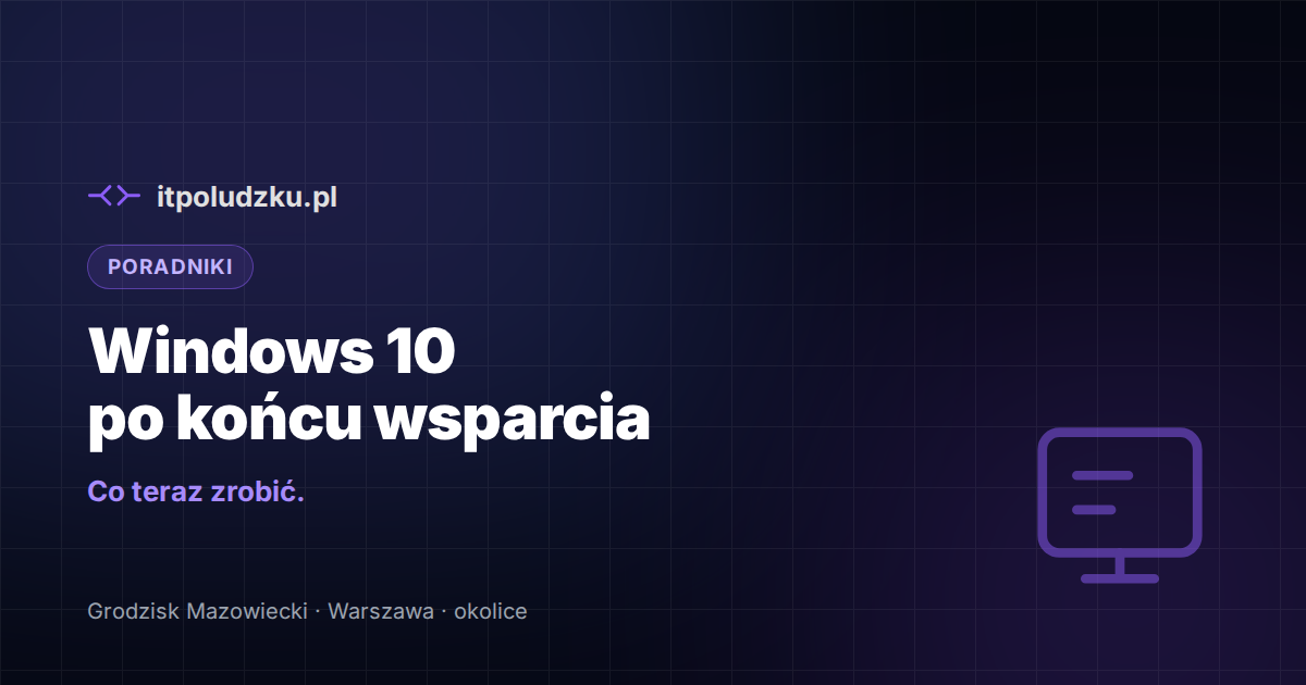 Windows 10 po końcu wsparcia — co teraz zrobić