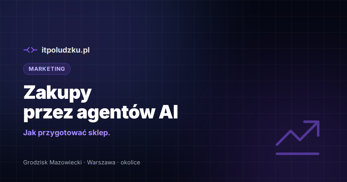 Zakupy przez agentów AI — jak przygotować sklep internetowy