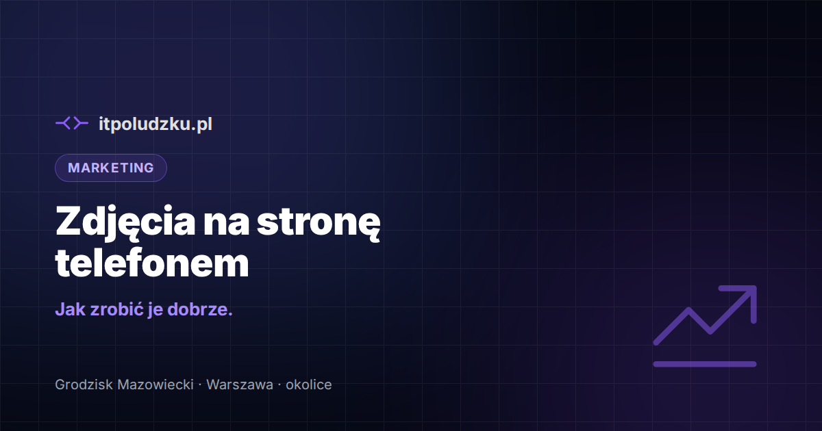 Zdjęcia na stronę telefonem — jak zrobić je dobrze